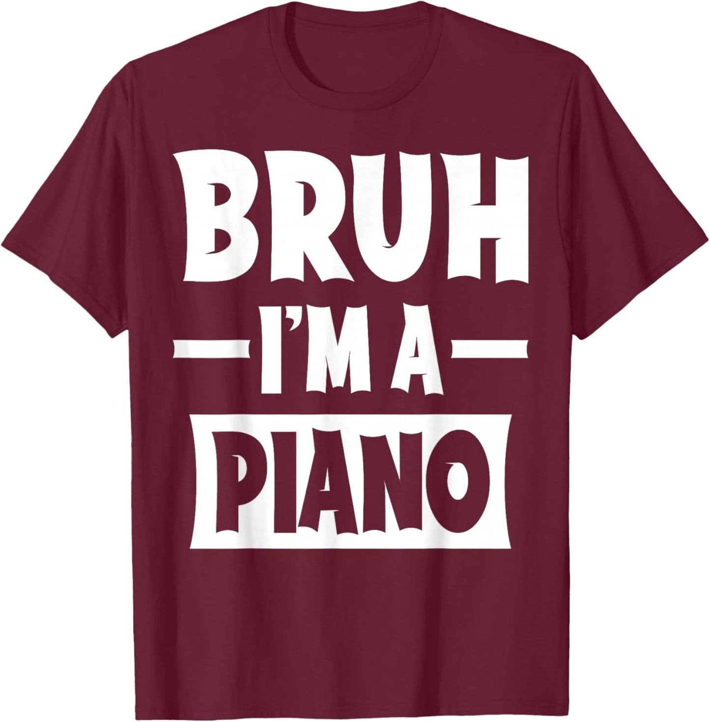 Bruh I'm A Piano Funny Lazy Halloween Costume Party T-Shirt - T-Shirt | Maroon