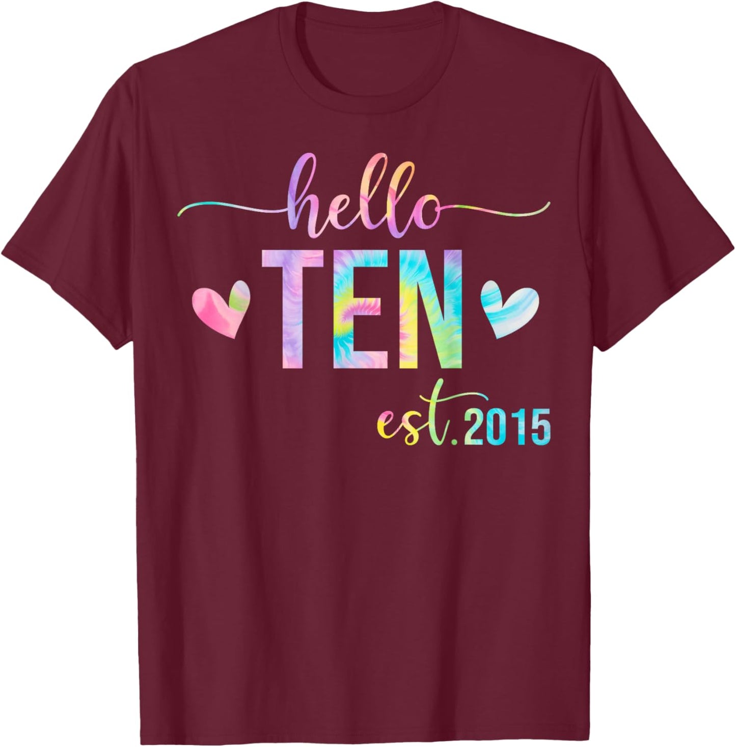 Hello Ten Est 2015 10 Years Old 10th Birthday Boys Girls T-Shirt - T-Shirt | Maroon