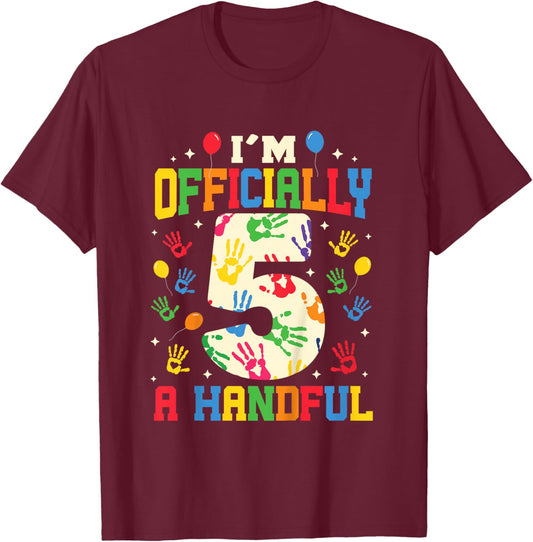 I'm Officially A Handful Five Funny 5th Birthday Turning 5 T-Shirt - T-Shirt | Maroon