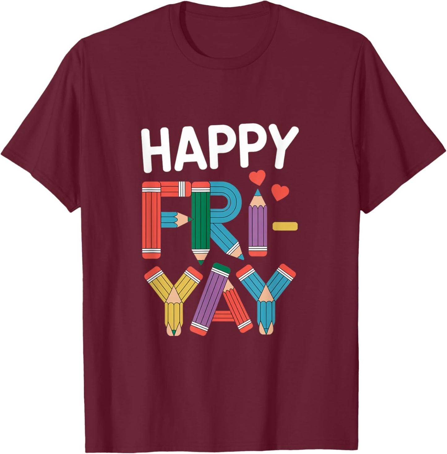 Happy Fri-Yay Friday Lovers Fun Teacher Life FriYay Weekend T-Shirt - T-Shirt | Maroon