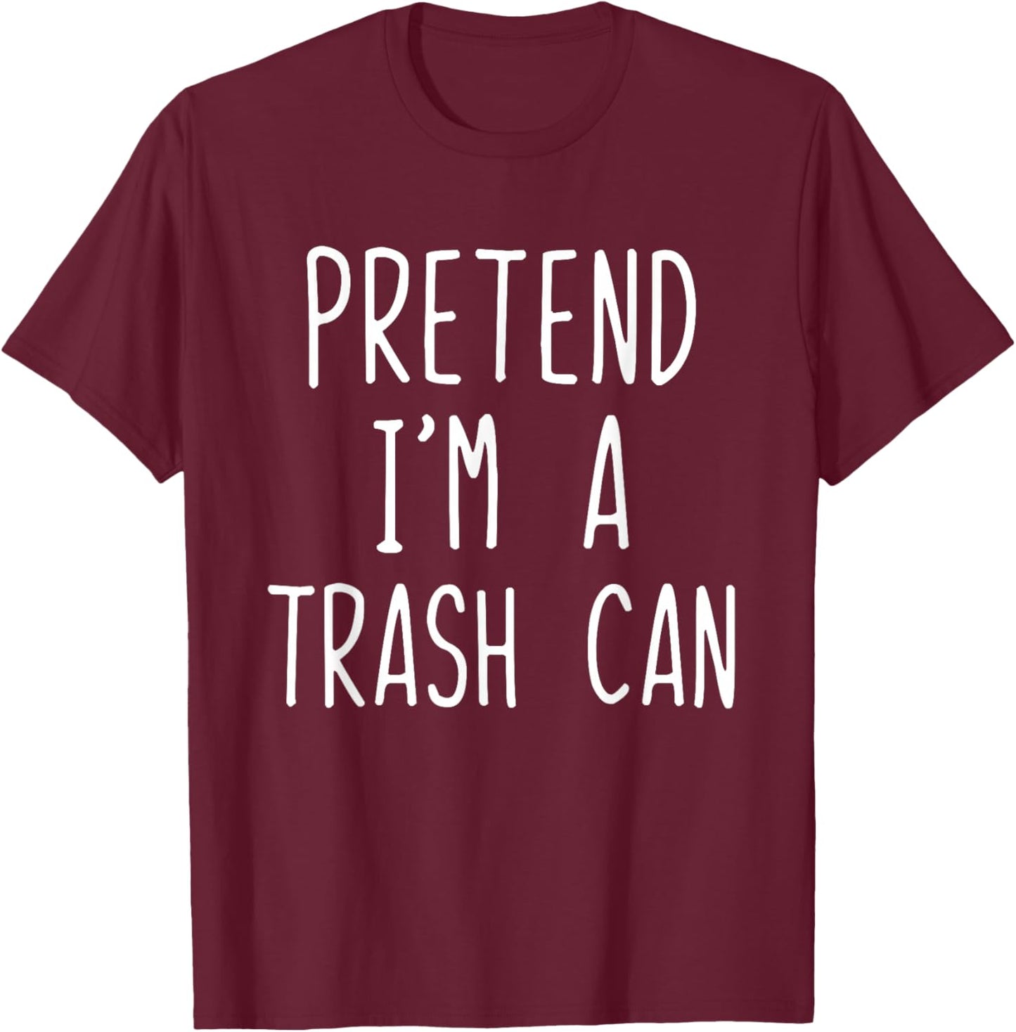 Pretend I'm A Trash Can Costume Halloween Lazy TrashCan Bin T-Shirt - T-Shirt | Maroon
