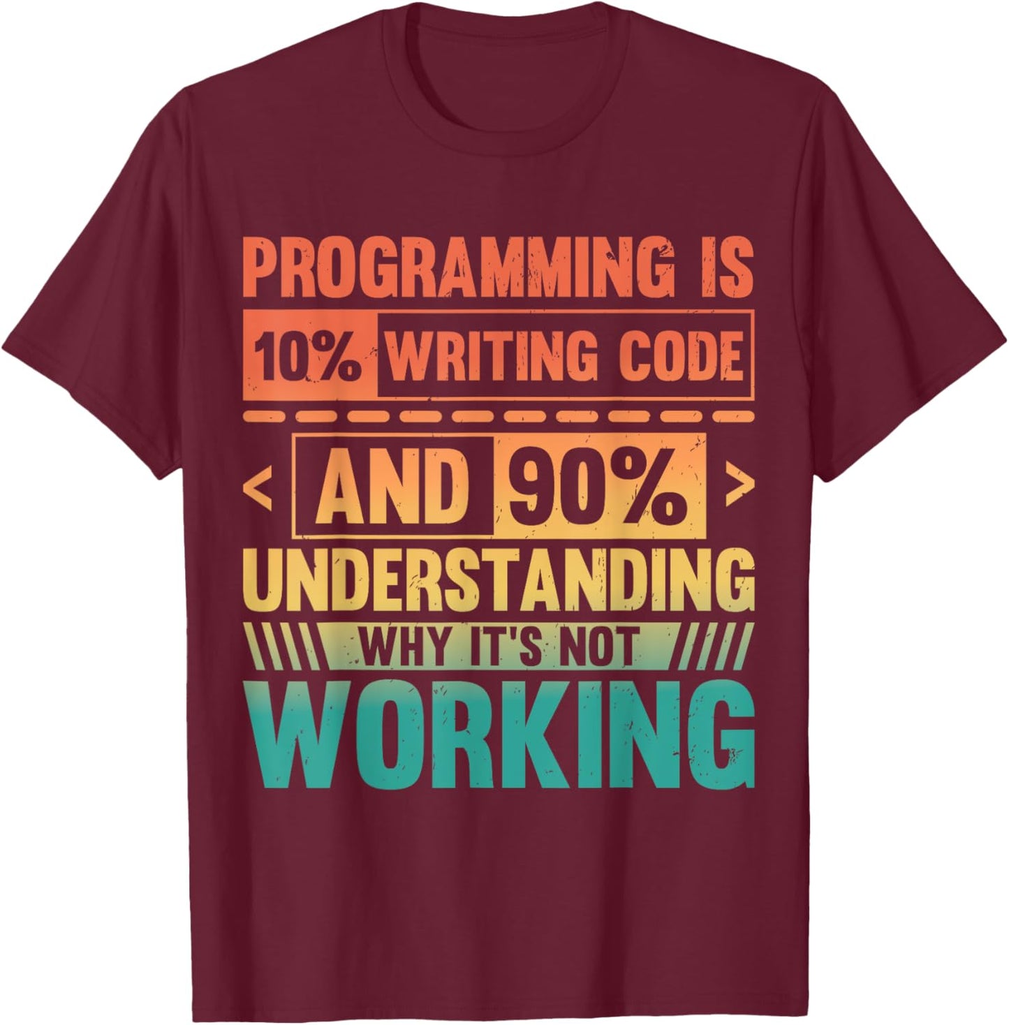 Retro Programming Is 10% Writing Code 90% Fixing It T-Shirt - T-Shirt | Maroon