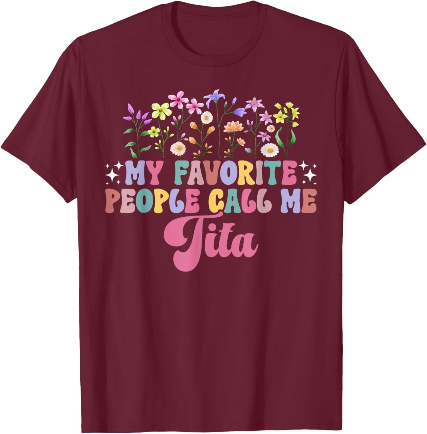 My Favorite People Call Me Tita Grandma Tita Grandmother T-Shirt - T-Shirt | Maroon