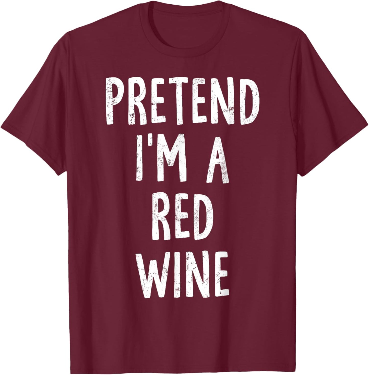 Pretend I'm A Red Wine Lazy Easy Halloween Costume T-Shirt - T-Shirt | Maroon