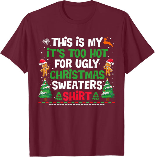 Too Hot Ugly Christmas Sweaters Funny Xmas T-Shirt - T-Shirt | Maroon