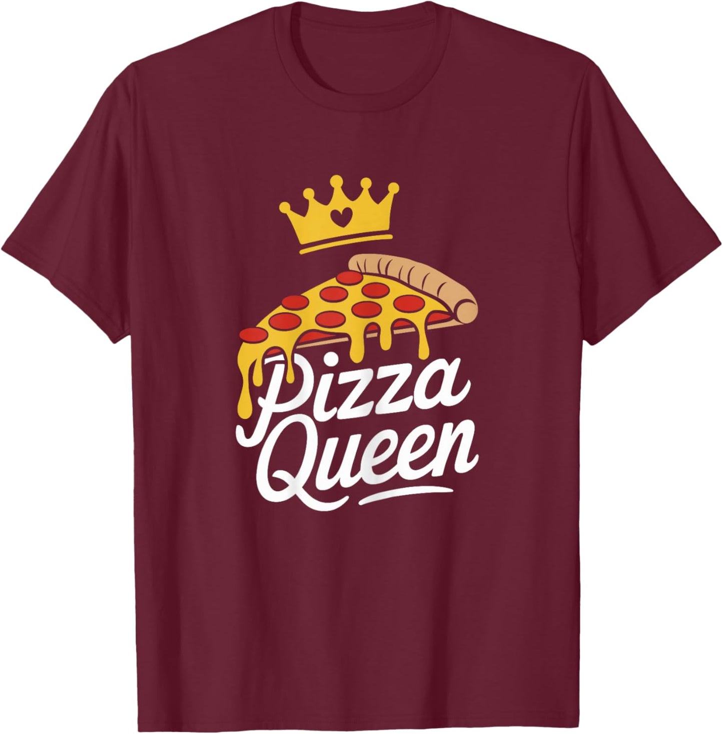 Pizza Queen Girl Loves Pizza Funny Pizza Lover T-Shirt - T-Shirt | Maroon