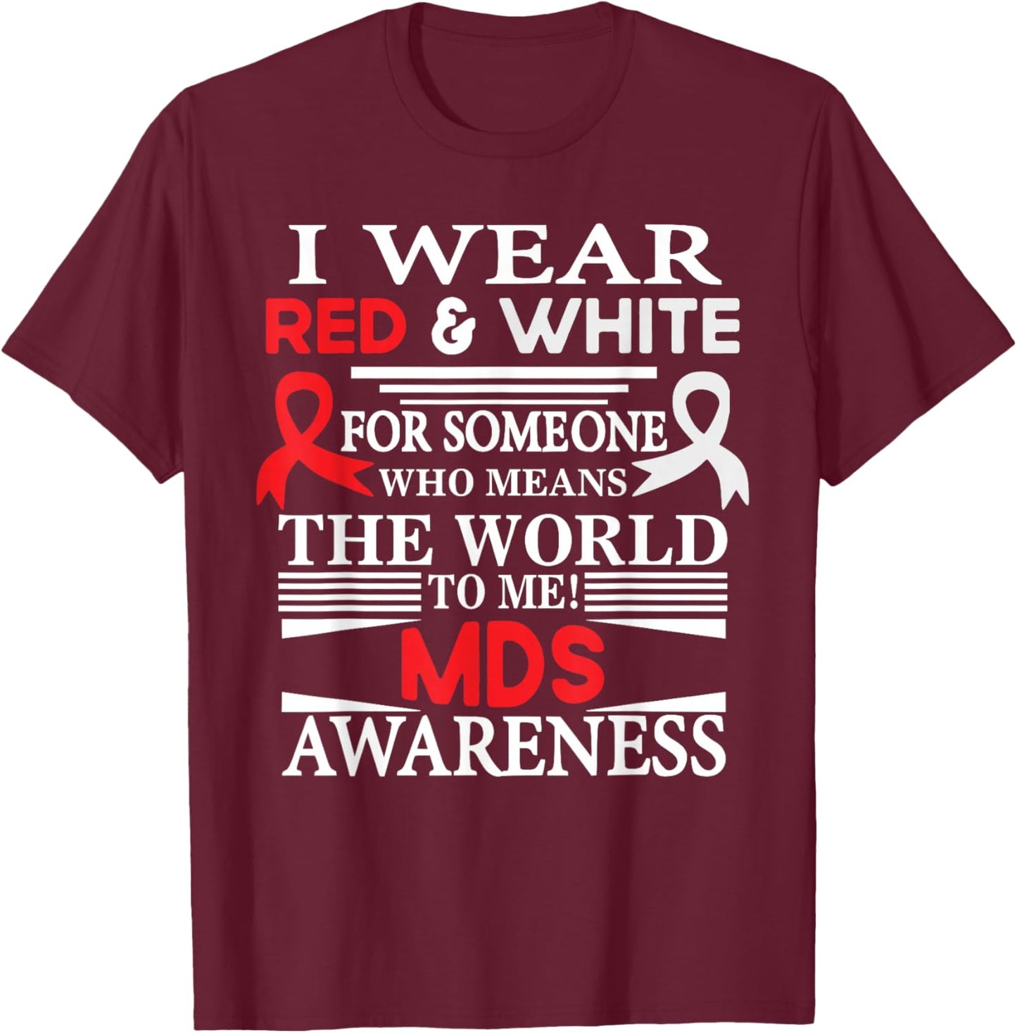 MDS Myelodysplastic Syndrome Awareness T-Shirt - T-Shirt | Maroon