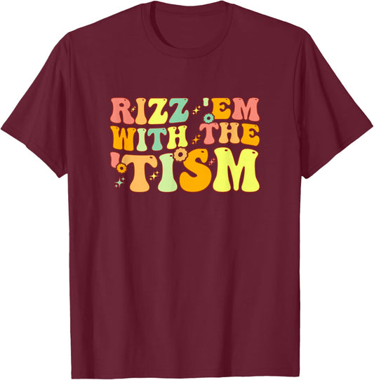 Rizz Em With The Tism Special Education Autism Awareness T-Shirt - T-Shirt | Maroon