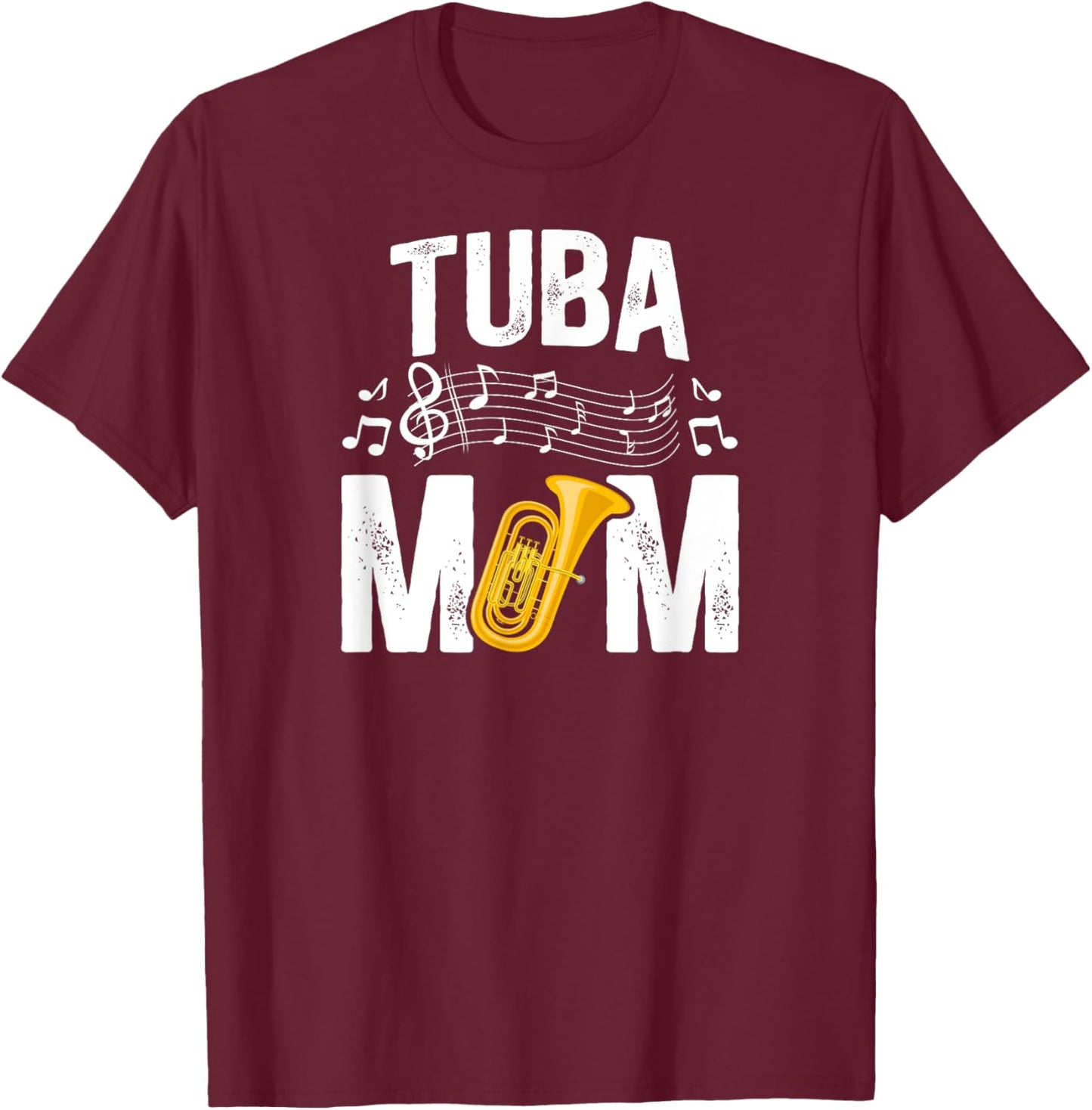 Proud Tuba Mom Of A Tuba Player Mom Tubist Mom Tuba Mama T-Shirt - T-Shirt | Maroon