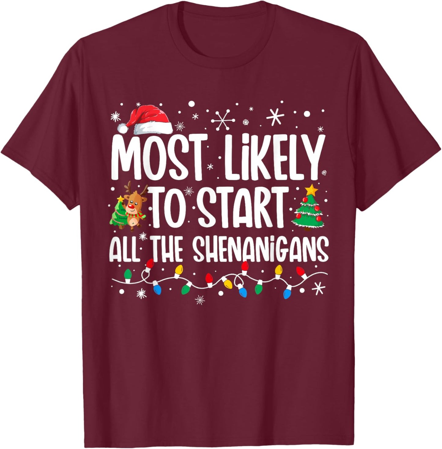 Most Likely To Start The Shenanigans Funny Family Christmas T-Shirt - T-Shirt | Maroon