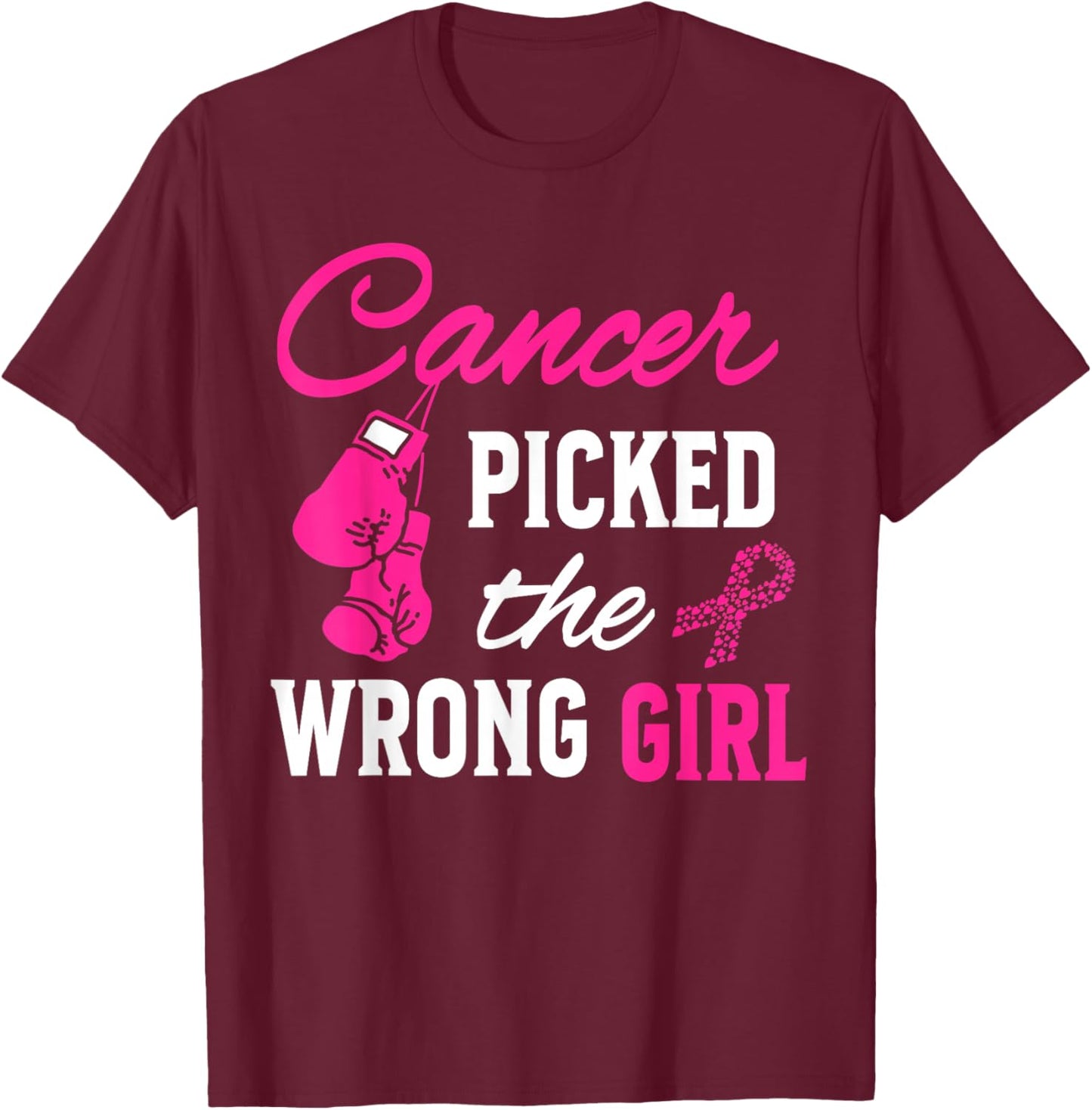 Cancer Picked the Wrong Girl Awareness T-Shirt - T-Shirt | Maroon