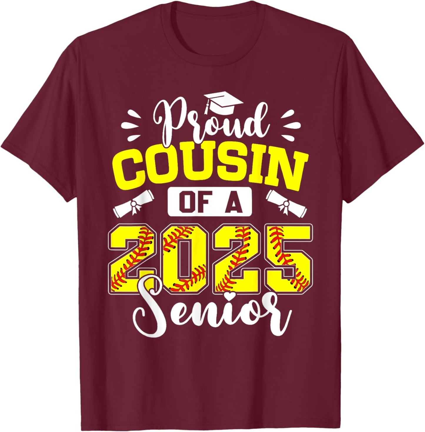 Proud Cousin Of A 2025 Senior Softball Graduation T-Shirt - T-Shirt | Maroon
