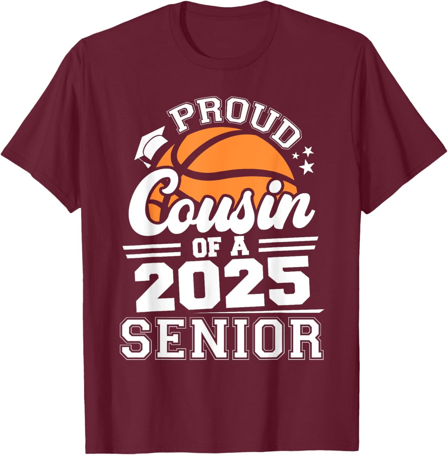 Proud Cousin Of A 2025 Senior Basketball Graduate Grad 2025 T-Shirt - T-Shirt | Maroon