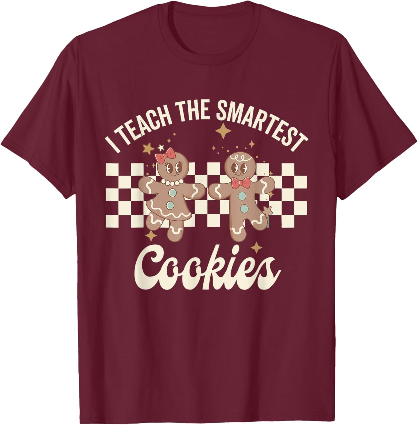 I Teach the Smartest Cookies Christmas Gingerbread Teacher T-Shirt - T-Shirt | Maroon