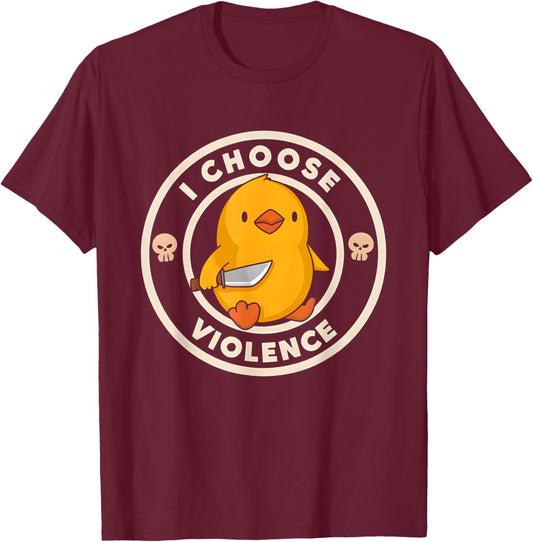 I Choose Violence Duck T-Shirt - T-Shirt | Maroon