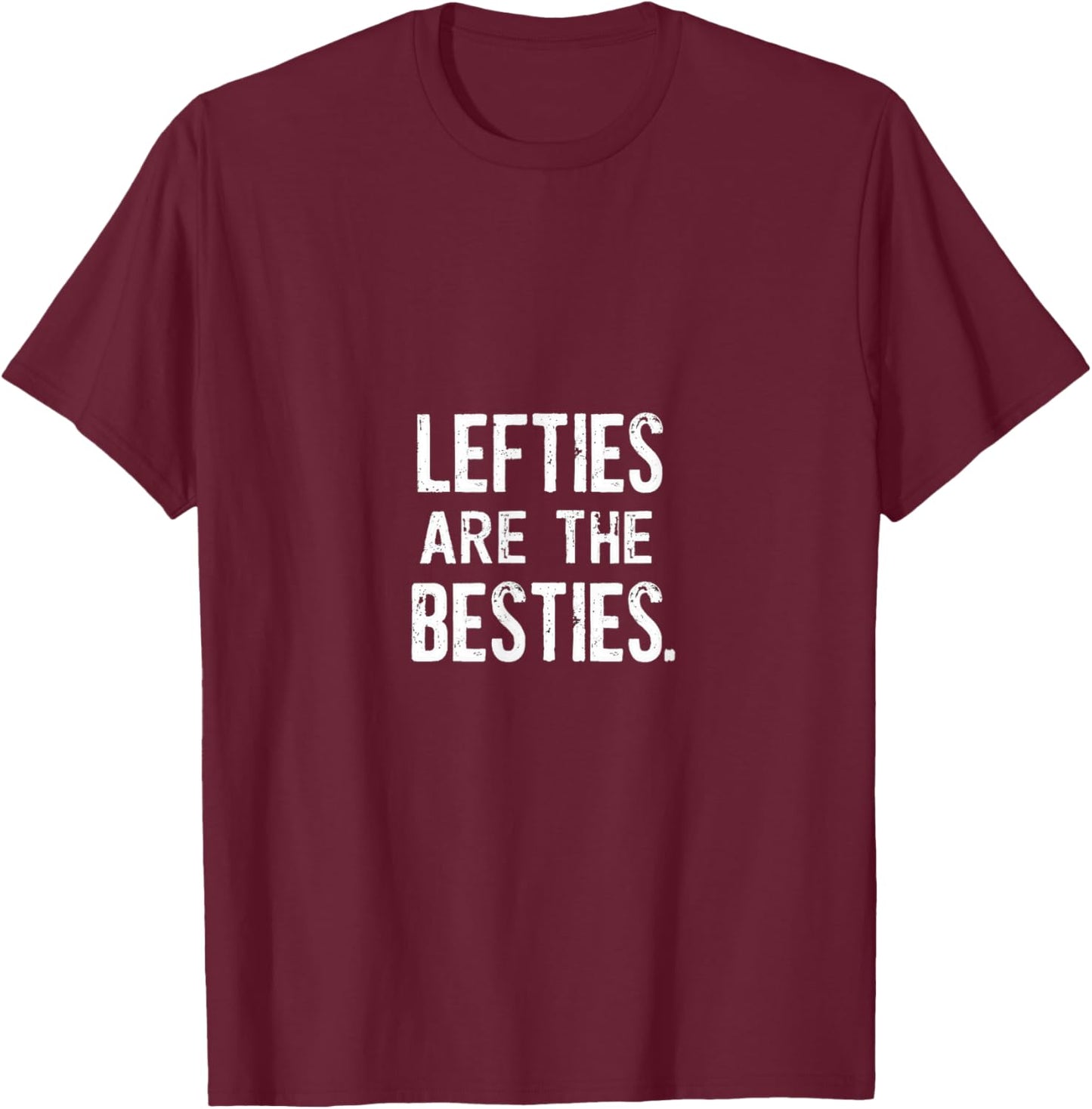 Lefties Are The Besties Graphic Statement T-Shirt - T-Shirt | Maroon