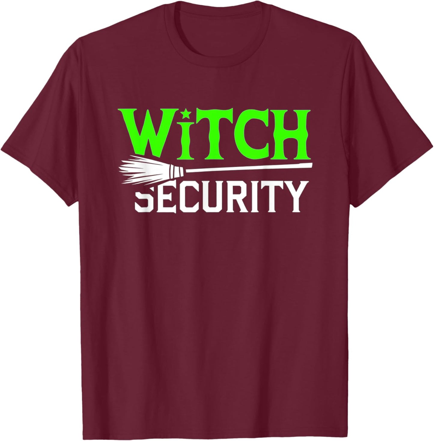 Witch Security Funny Halloween Dad Costume Trick Or Treating T-Shirt - T-Shirt | Maroon