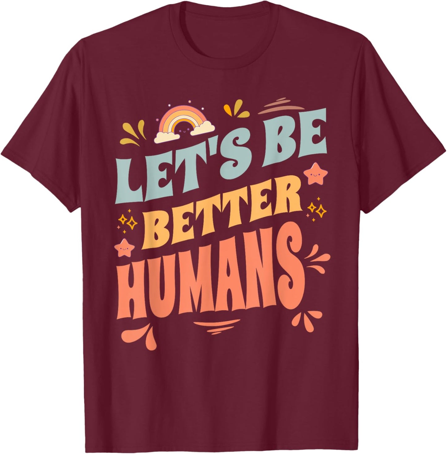 Groovy Retro Let's Be Better Humans Kindness T-Shirt - T-Shirt | Maroon