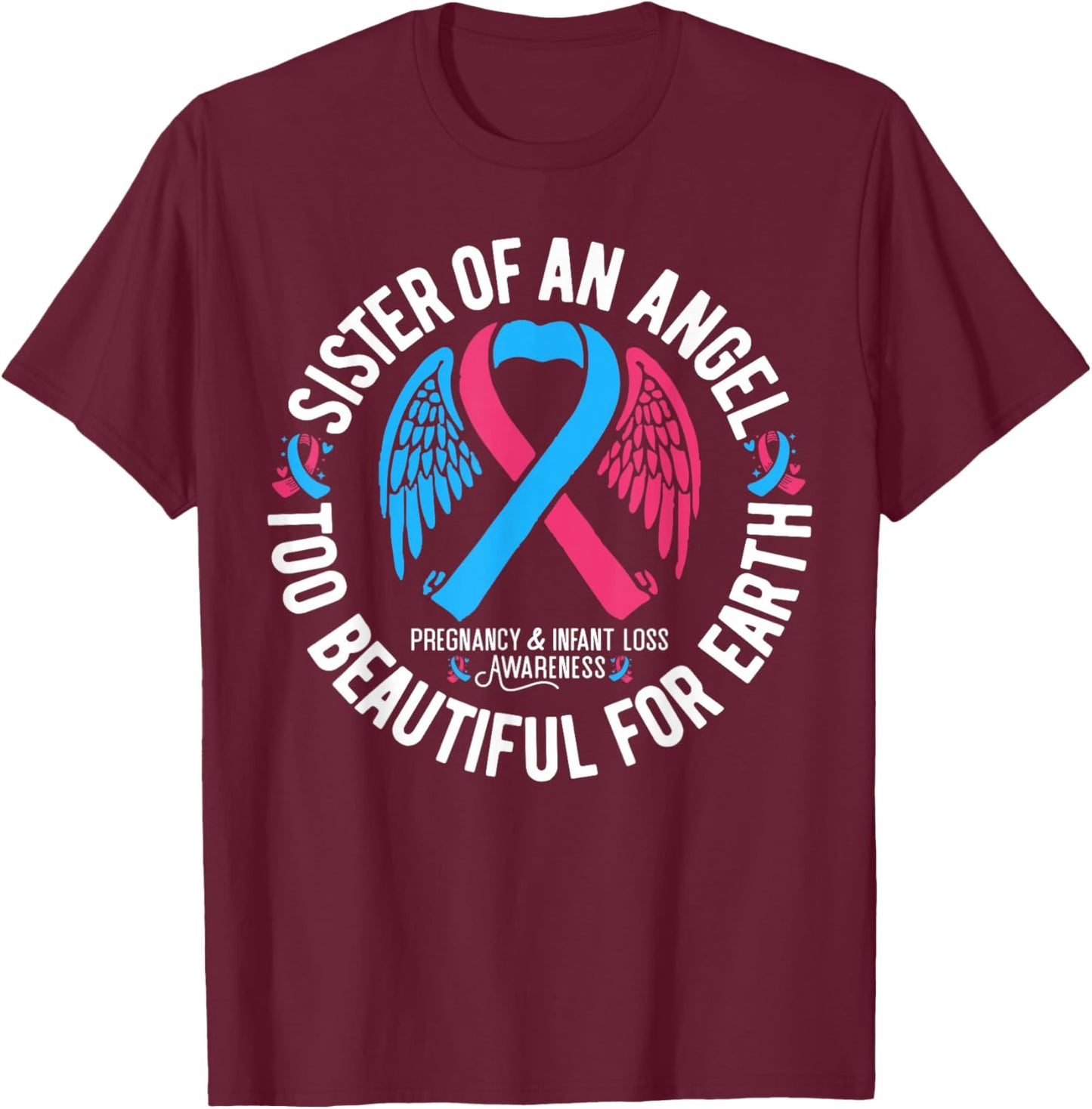 Sister Of An Angel Pregnancy and Infant Loss Awareness T-Shirt - T-Shirt | Maroon