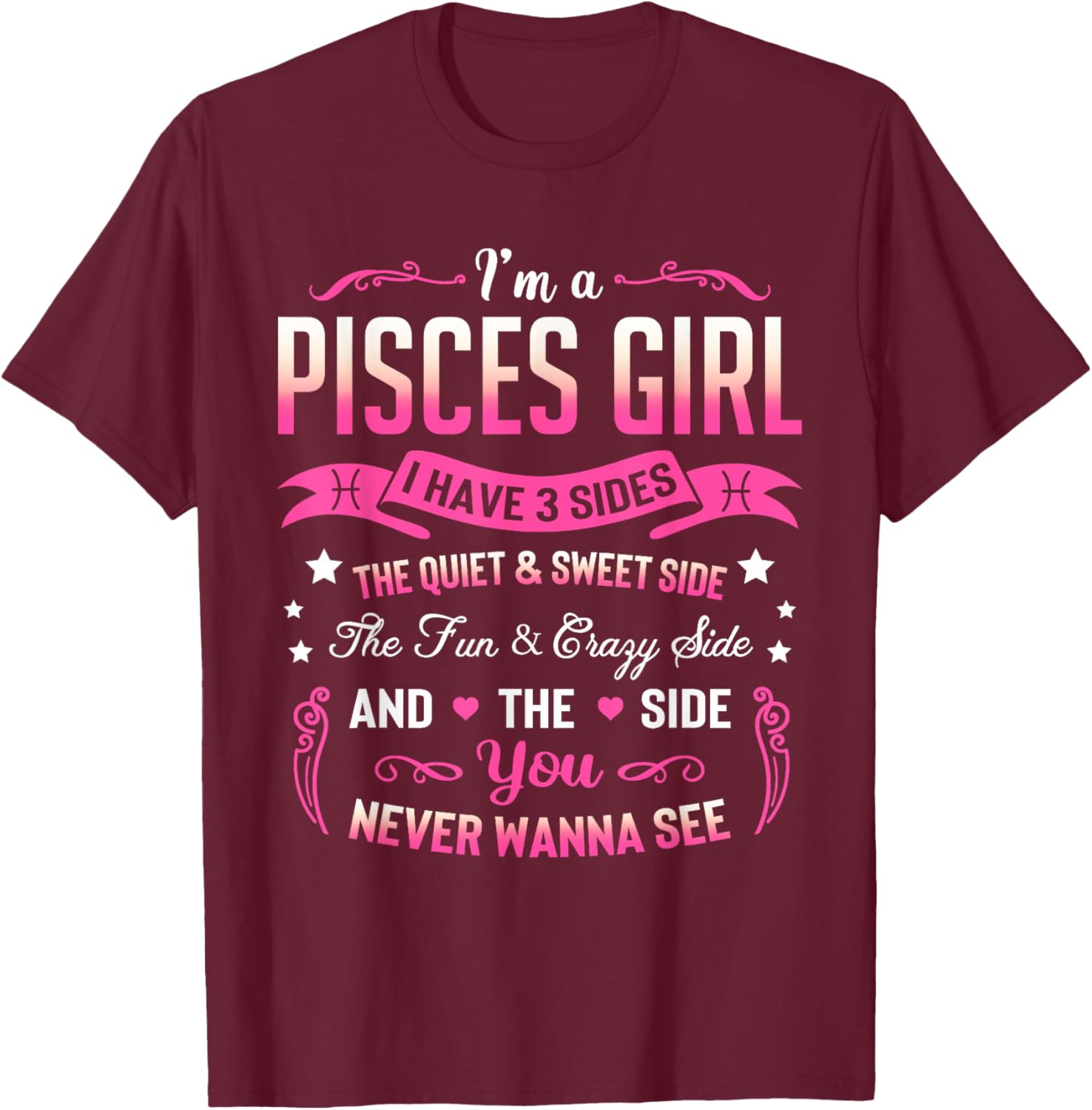 I'm a Pisces Girl I Have 3 Sides Pisces Birthday T-Shirt - T-Shirt | Maroon