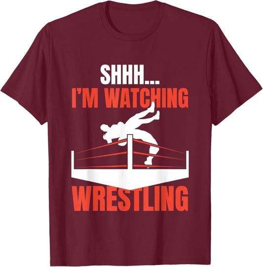 Shhh I'm Watching Wrestling Funny Wrestling Fans Lover Gift T-Shirt - T-Shirt | Maroon