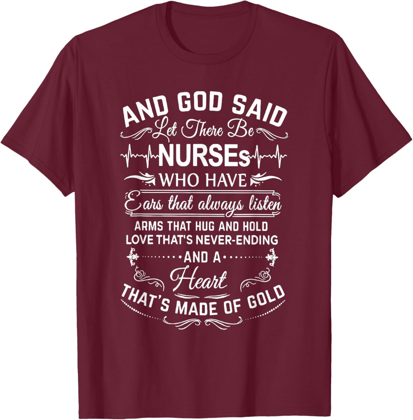 And God Said Let There Be Nurses Who Have Ears T-Shirt - T-Shirt | Maroon