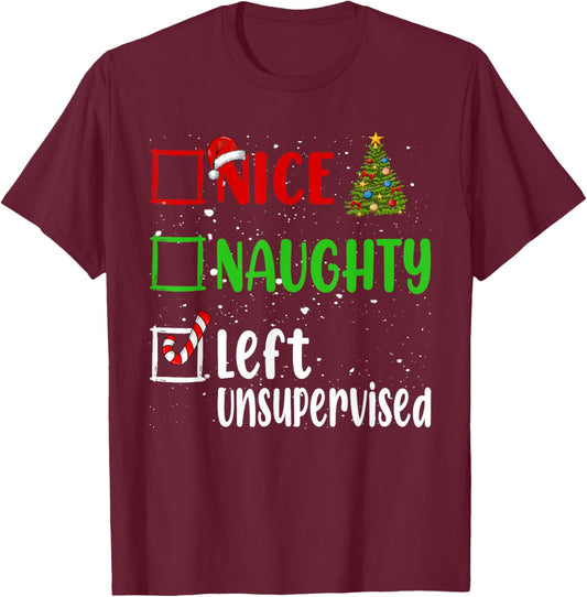 Nice Naughty Left Unsupervised Christmas List Holiday Xmas T-Shirt - T-Shirt | Maroon