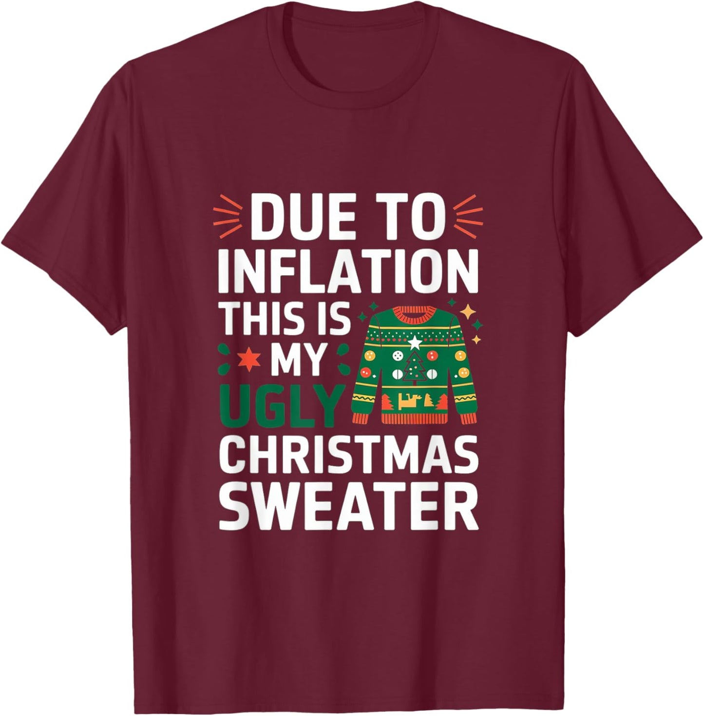 Due To Inflation This Is My Funny Ugly Christmas Sweater T-Shirt - T-Shirt | Maroon