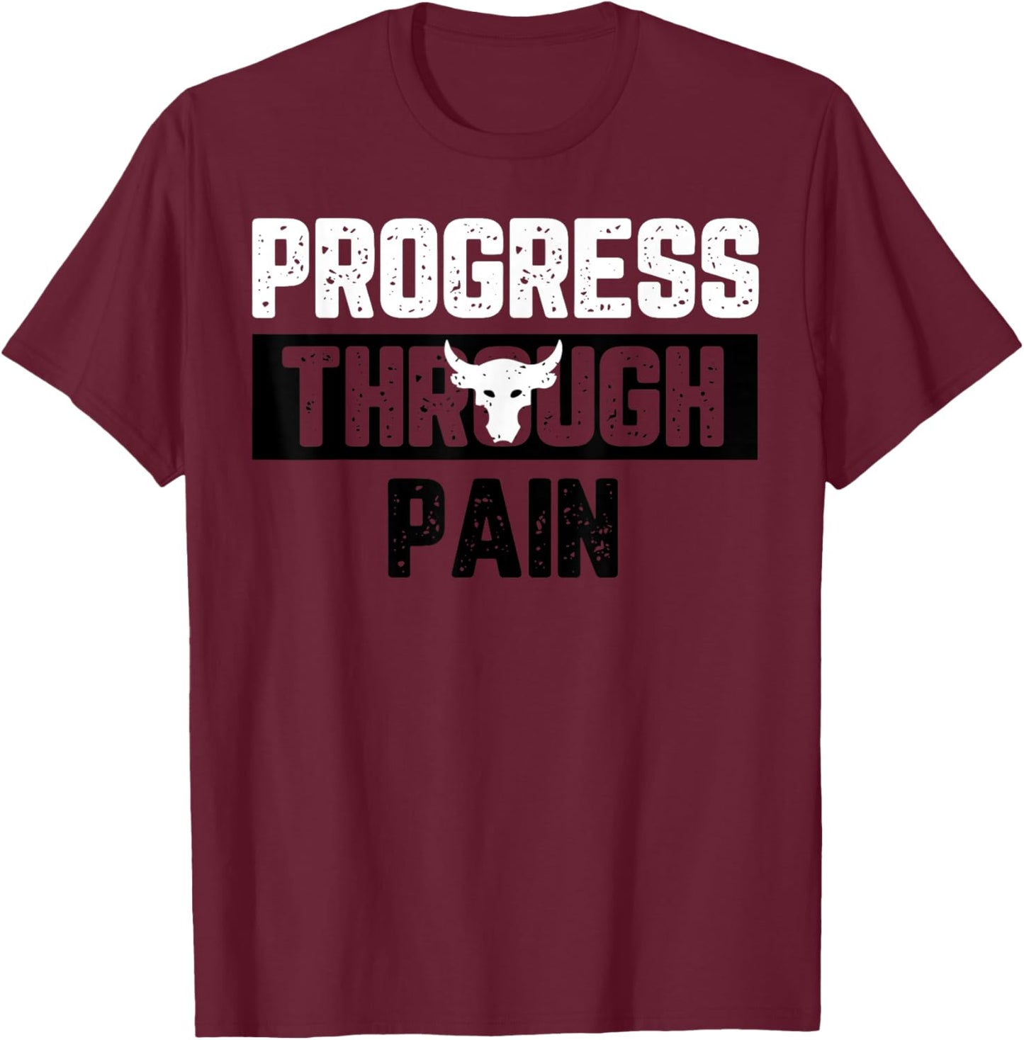 Progress Through Pain T-Shirt - T-Shirt | Maroon