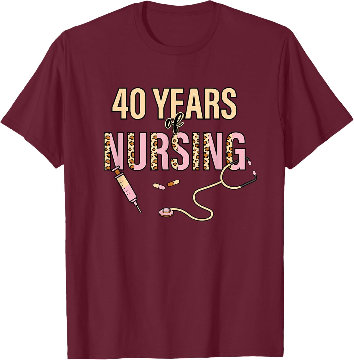 40 Years of Nursing 40th Nurse Anniversary Leopard Print T-Shirt - T-Shirt | Maroon