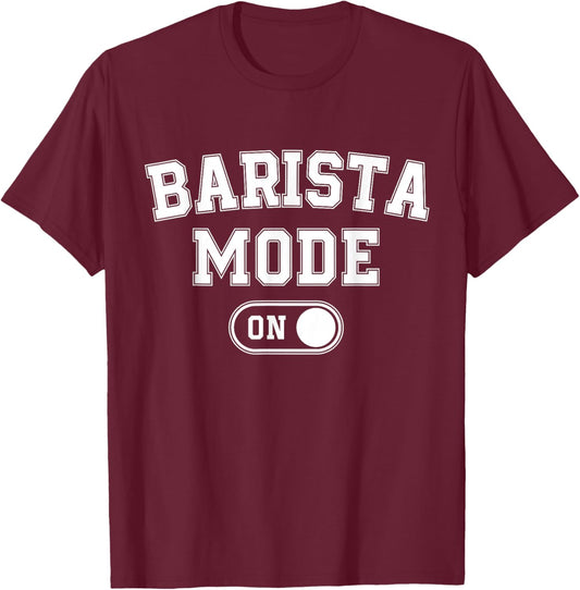 Barista Mode On Funny Coffee Artist Gift Latte Artist T-Shirt - T-Shirt | Maroon