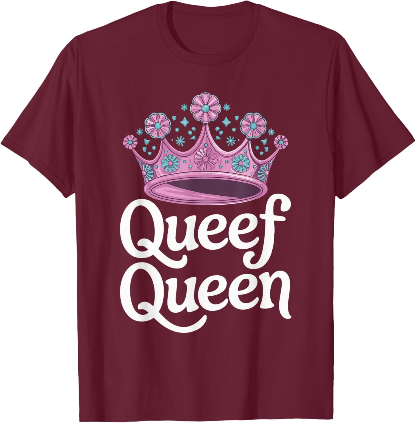 Queef Queen T-Shirt - T-Shirt | Maroon