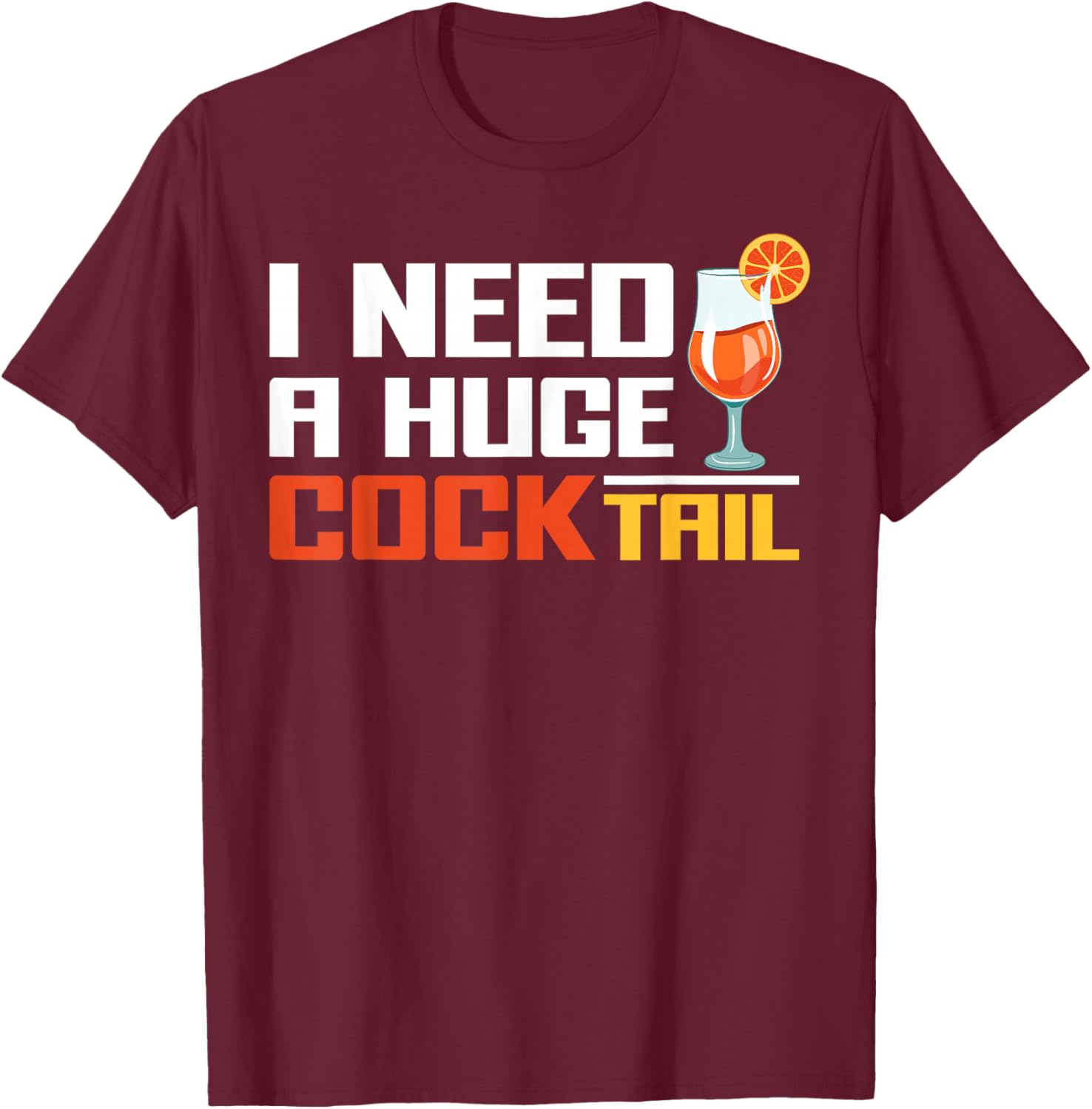 Funny Inappropriate Christmas Girls Trips Parties - I Need A Huge Cocktail Fun Adult Humour Women's Embarrassing - Black, Small T-Shirt - T-Shirt | Maroon
