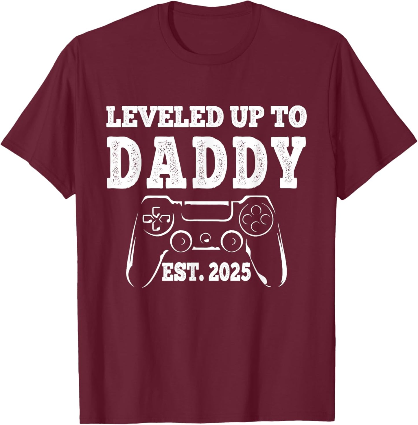 Leveled Up To Daddy 2025 Dad Pregnancy Announcement T-Shirt - T-Shirt | Maroon