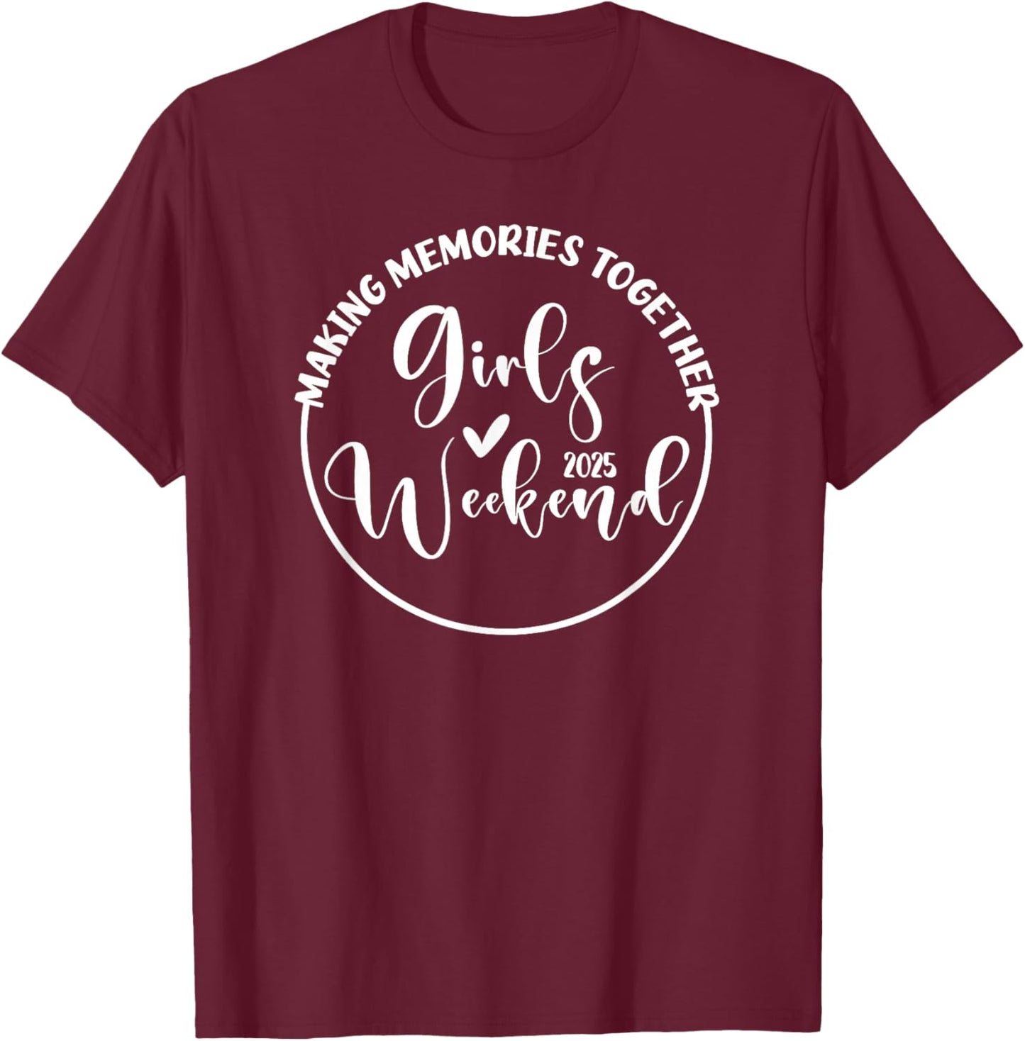 Girls Trip 2025 Cute Girls Weekend 2025 T-Shirt - T-Shirt | Maroon