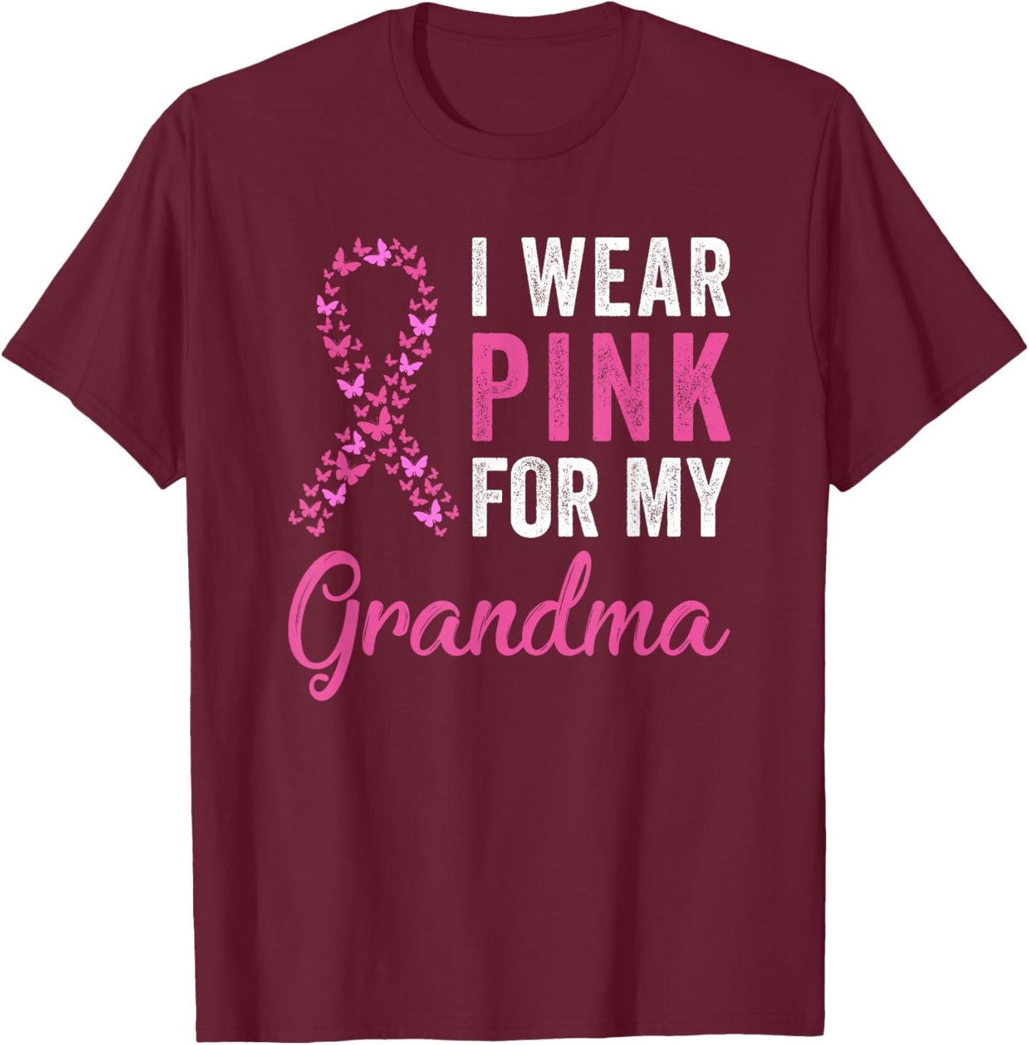 I Wear Pink For My Grandma Ribbon Breast Cancer Support T-Shirt - T-Shirt | Maroon