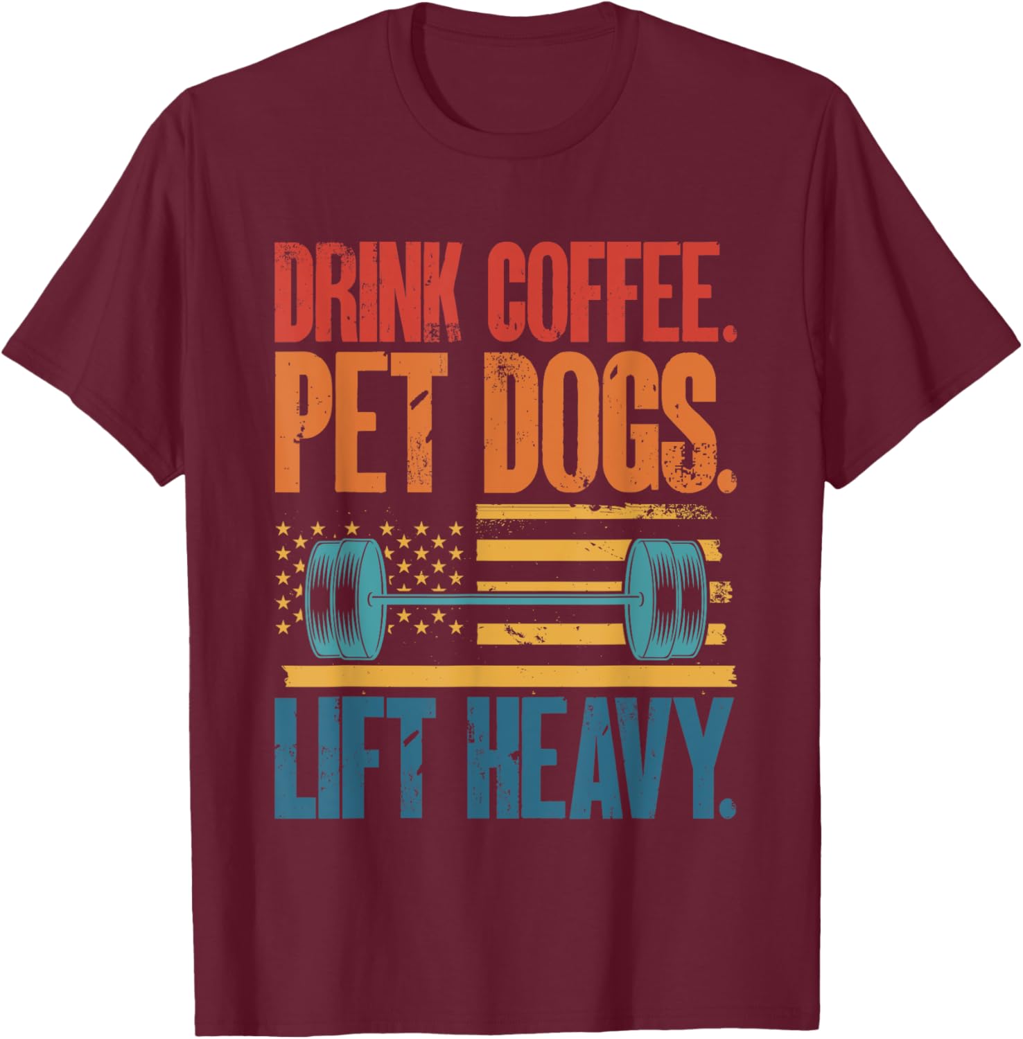 Drink Coffee Pet Dogs Lift Heavy Bodybuilding Weightlifting T-Shirt - T-Shirt | Maroon