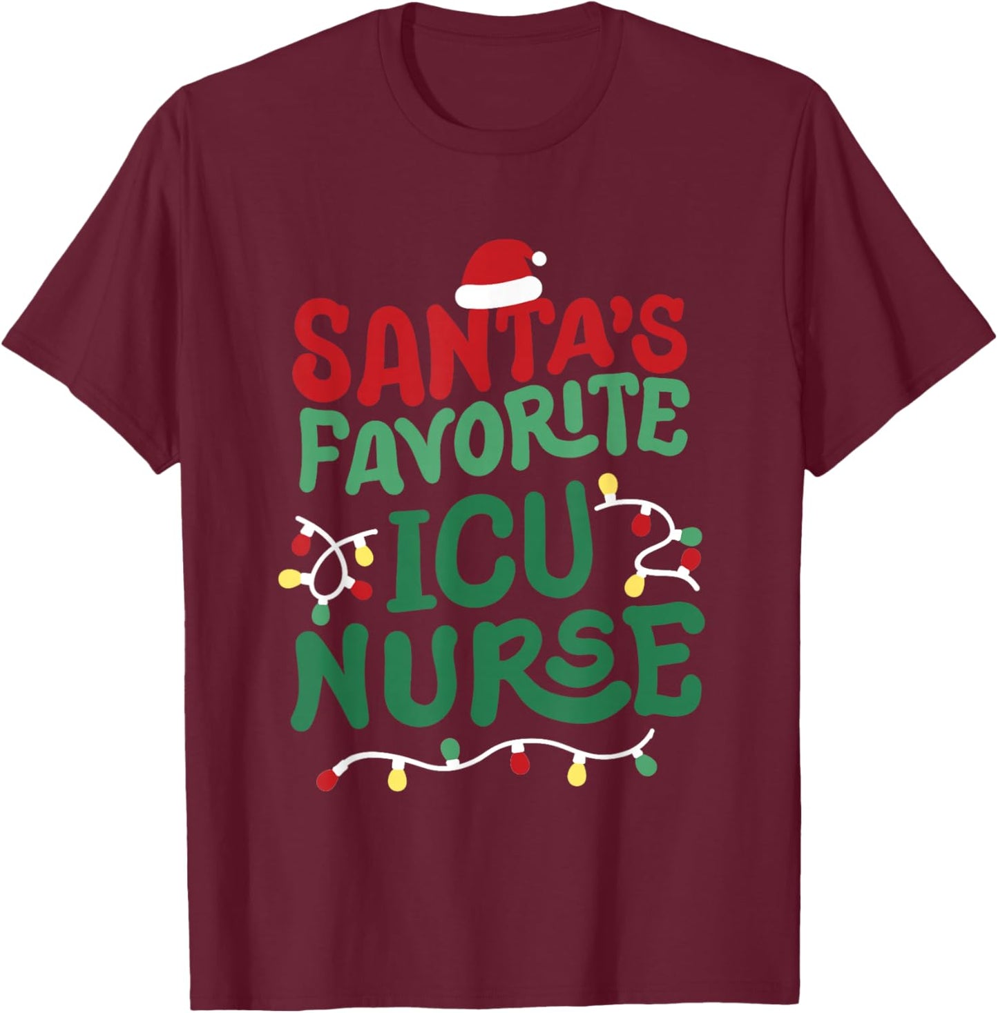 Santas Favorite ICU Nurse Christmas RN Nursing Men Women T-Shirt - T-Shirt | Maroon