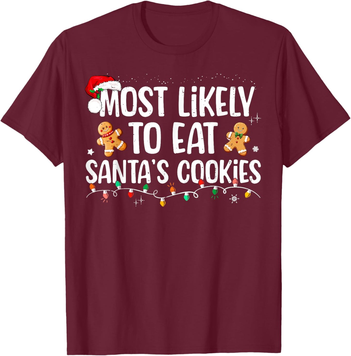 Most Likely To Eat Santa's Cookies Christmas Family Matching T-Shirt - T-Shirt | Maroon