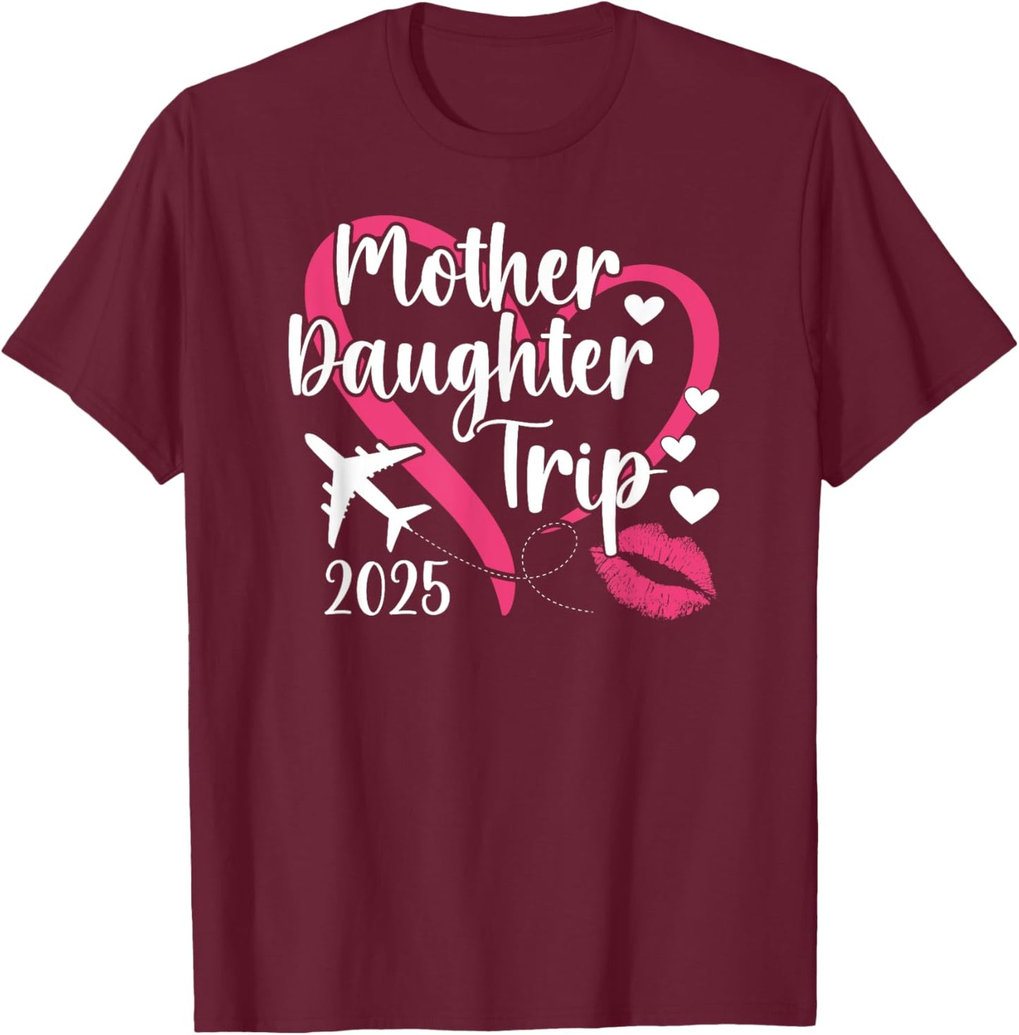 Mother Daughter Trip 2025 Vacation Mom Daughter Travel T-Shirt - T-Shirt | Maroon