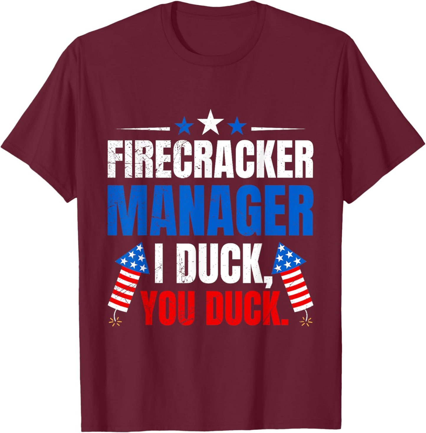 FIREWORKS MANAGER I DUCK YOU DUCK Funny T-Shirt - T-Shirt | Maroon