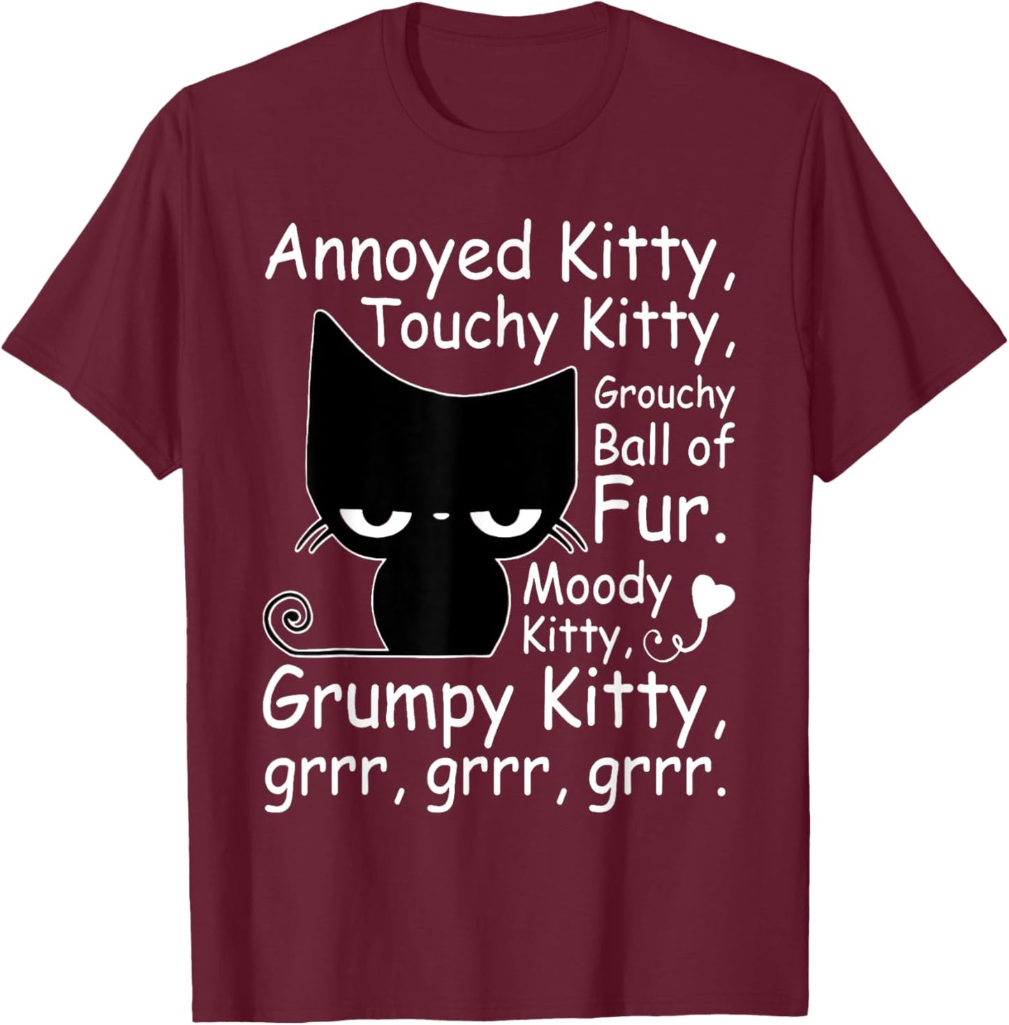 Annoyed Kitty Touchy Kitty Grouchy Kitty Cat Kitten Lovers T-Shirt - T-Shirt | Maroon