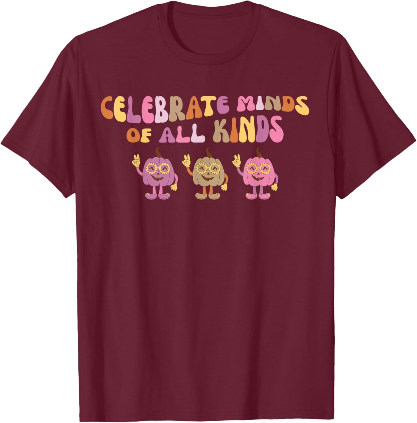 Groovy Celebrate Minds Of All Kind Pumpkin Sped Teacher Fall T-Shirt - T-Shirt | Maroon