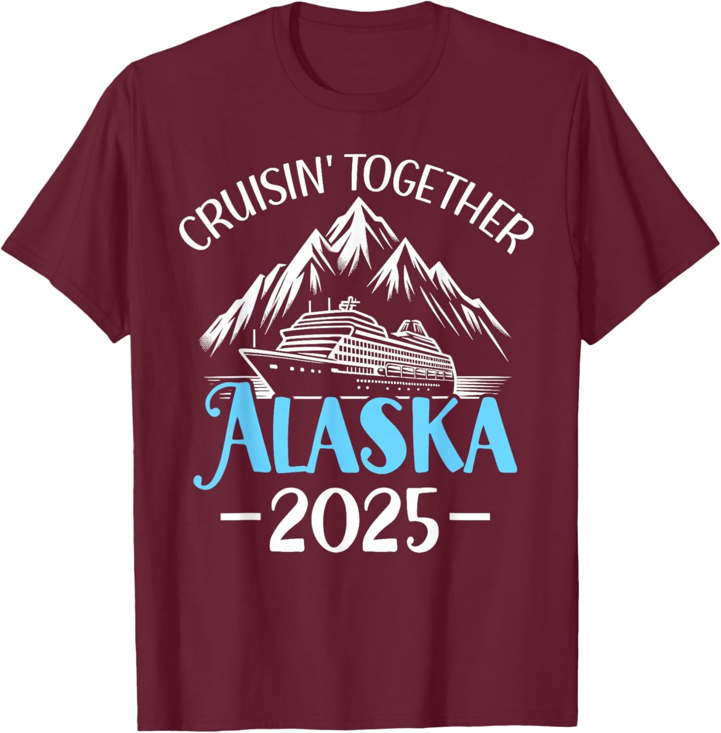 Matching Family Friends and Group Alaska Cruise 2025 T-Shirt - T-Shirt | Maroon