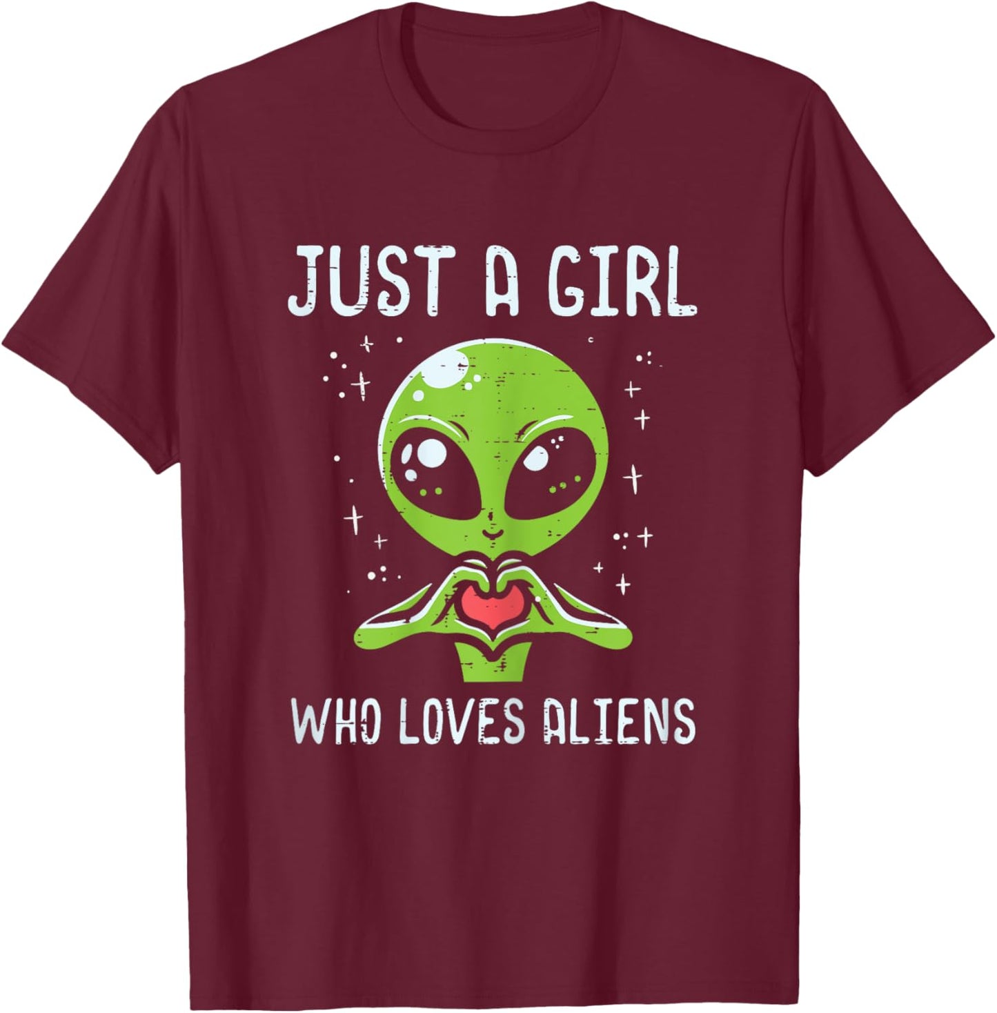 Just Girl Who Loves Aliens Extraterrestrial Girls Kids Women T-Shirt - T-Shirt | Maroon