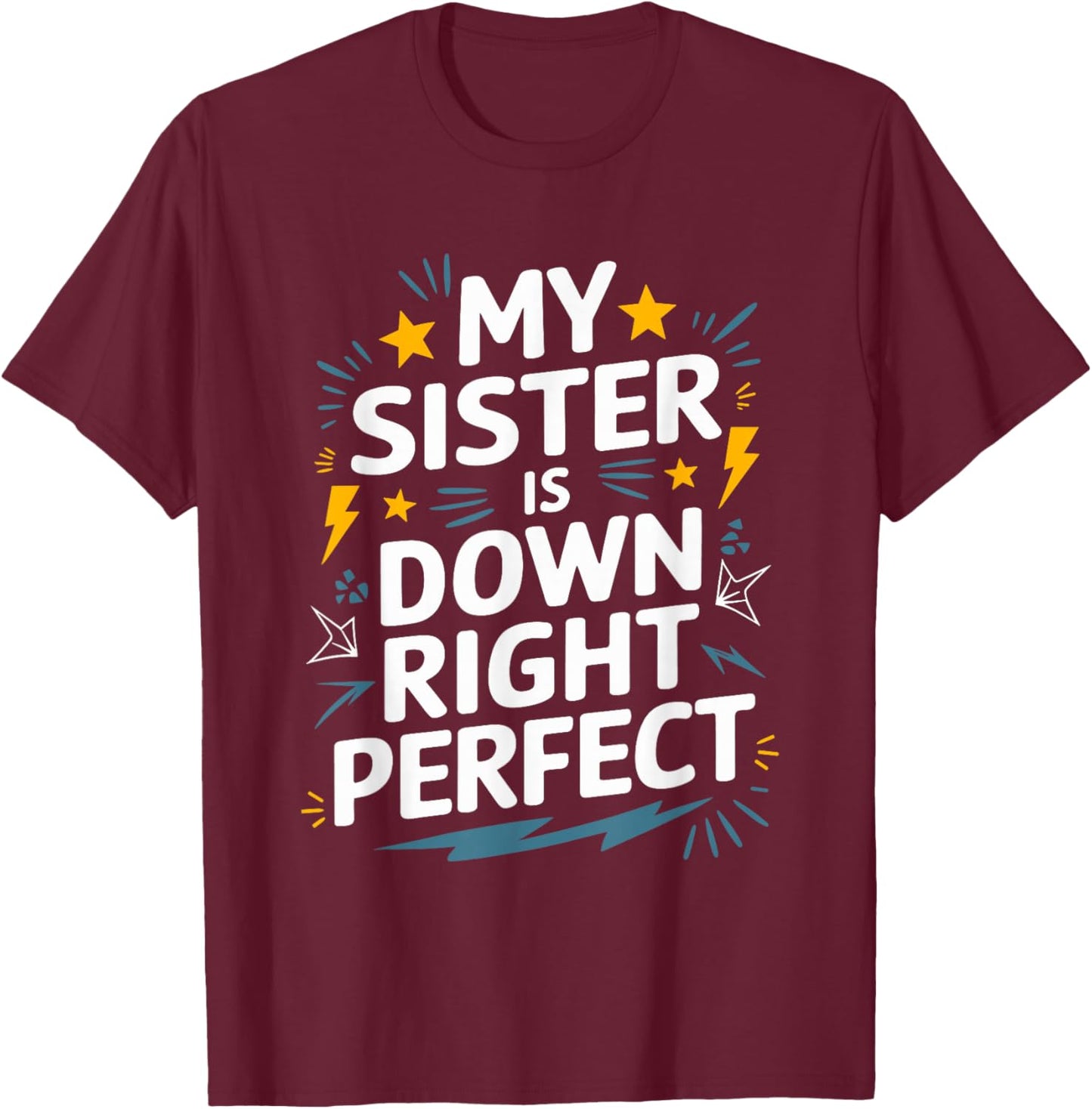 Down Syndrome Awareness, My Sister Is Down Right Perfect T-Shirt - T-Shirt | Maroon