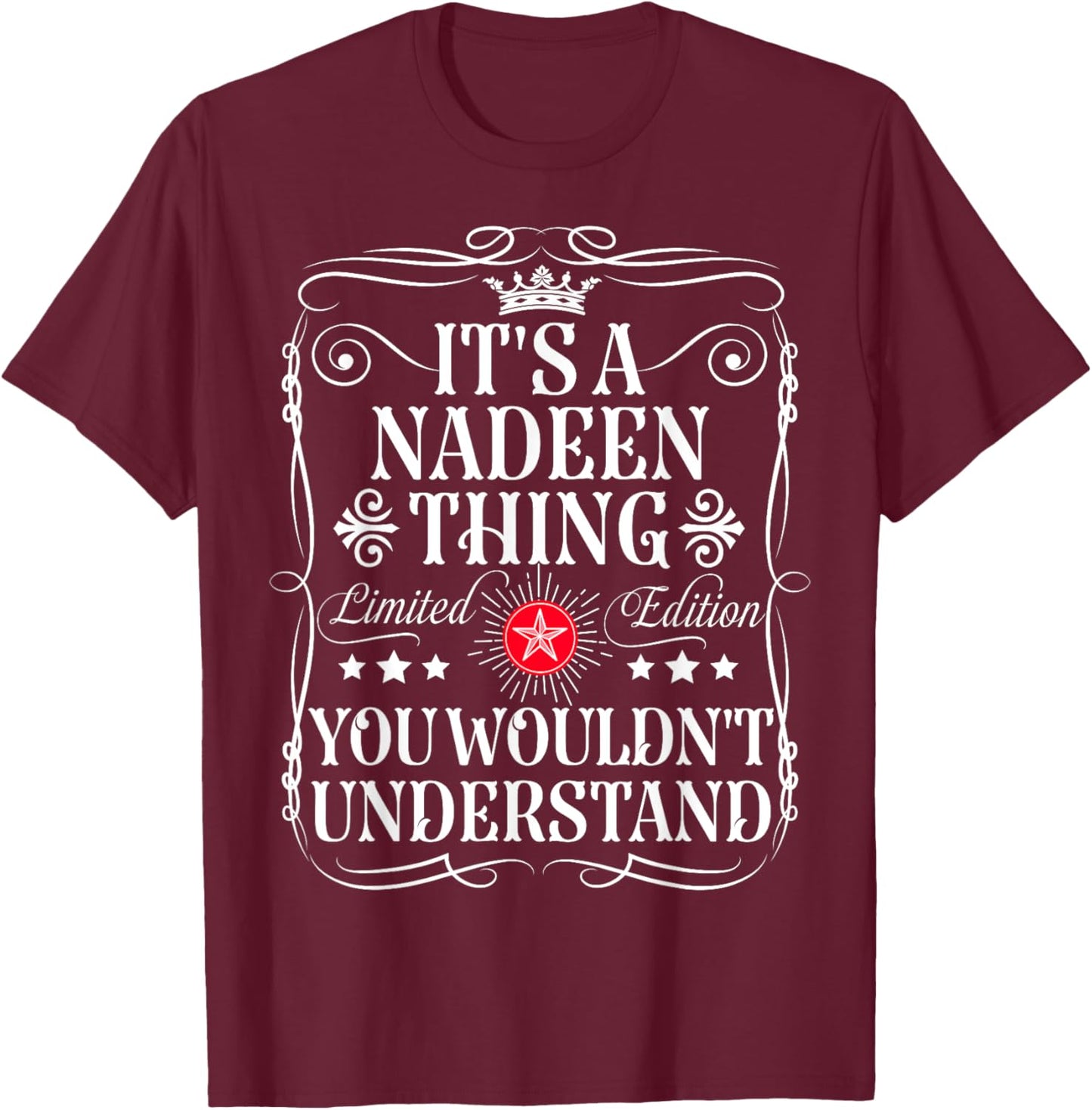 Nadeen Name Its A Nadeen Thing You Wouldn't Understand T-Shirt - T-Shirt | Maroon