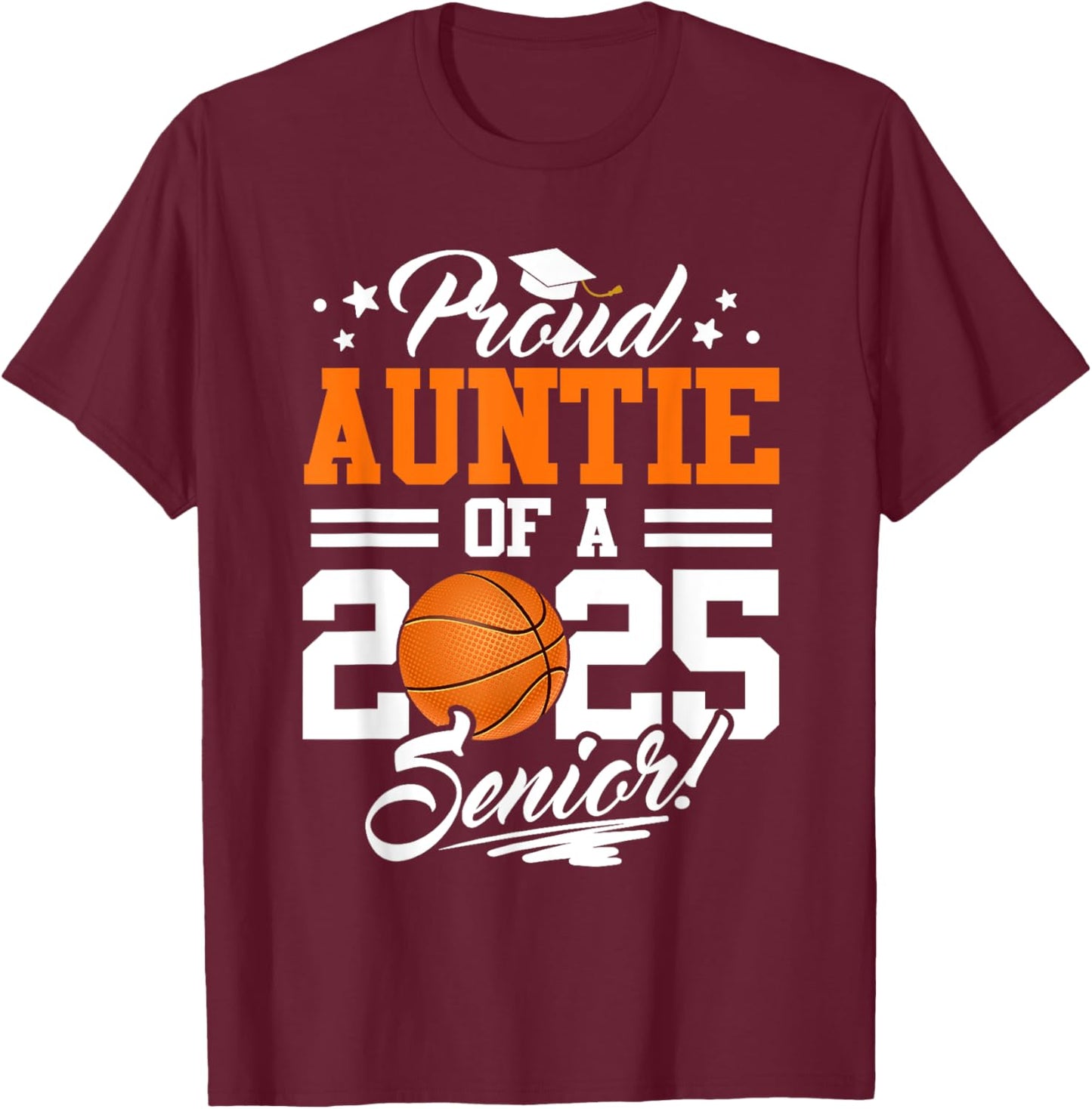 Proud Auntie Of A 2025 Senior Graduate Basketball T-Shirt - T-Shirt | Maroon