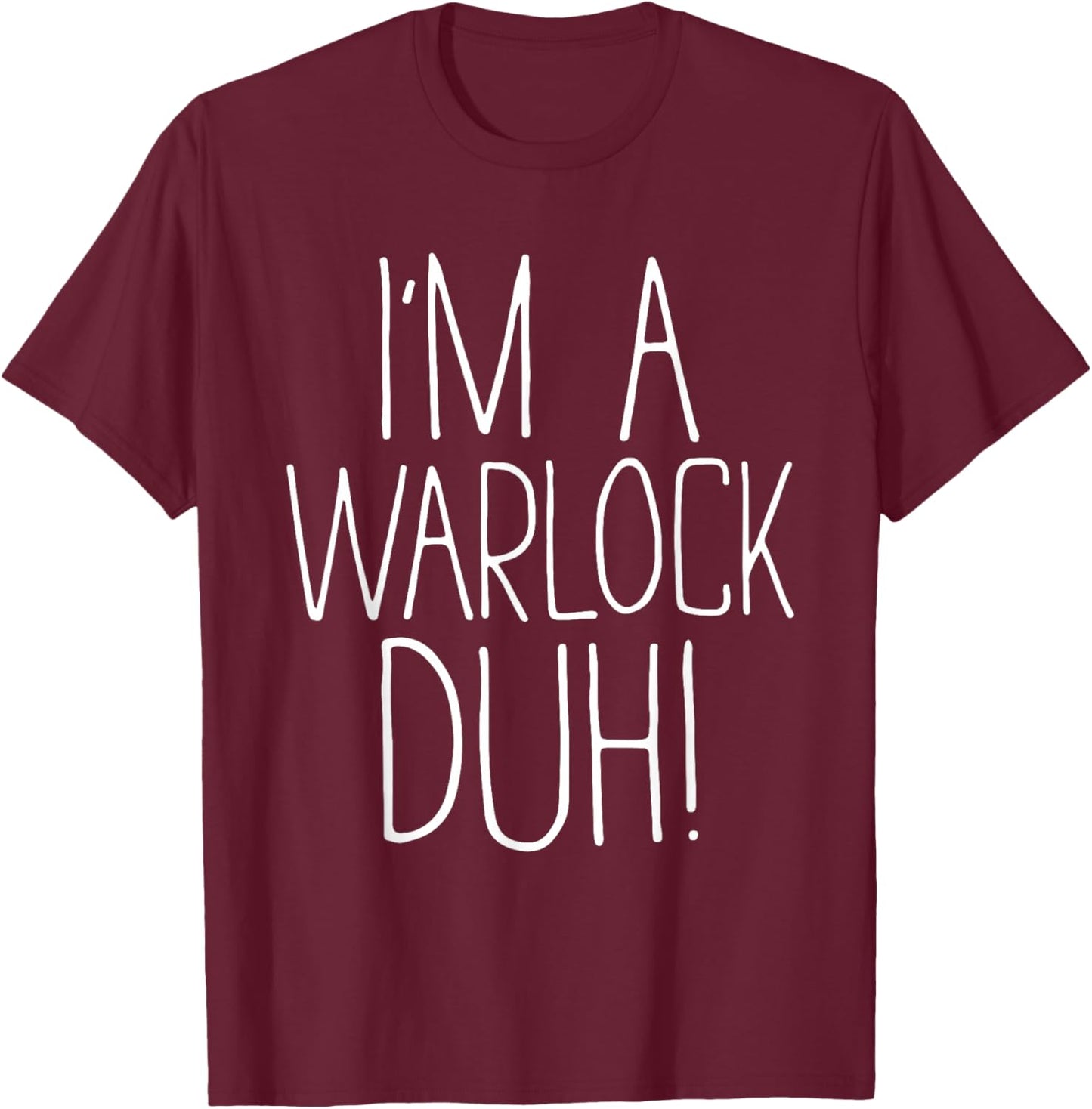 I'm A Warlock Duh Shirt Adult Kids Men Women Warlock Costume T-Shirt - T-Shirt | Maroon