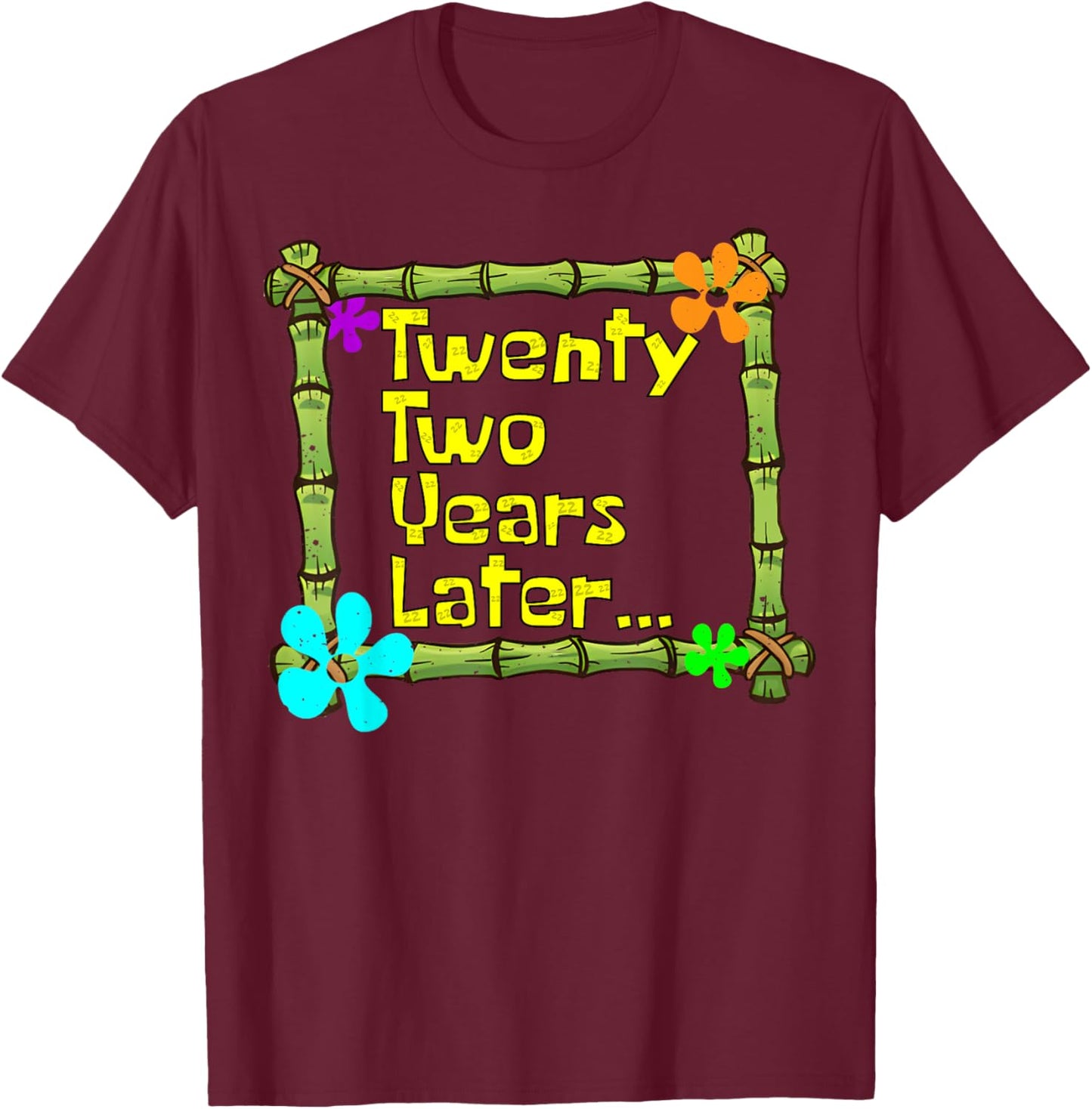 22 Years Later Twenty Two Year Old Funny 22nd Birthday Party T-Shirt - T-Shirt | Maroon